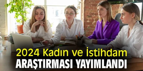 2024 Kadın ve İstihdam Araştırması: Türkiye’de Toplumun Cinsiyet Eşitliği Algısı!