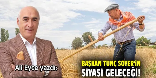 Tunç Soyer’in siyasi geleceği belirsiz!