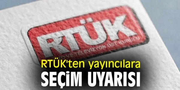 RTÜK’ten Seçim Öncesi Yayın Uyarısı!
