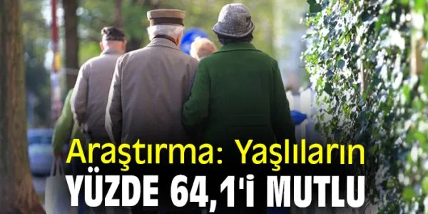 65+ Yaş Grubundaki Türklerin Mutluluk Oranı Yüzde 64,1!