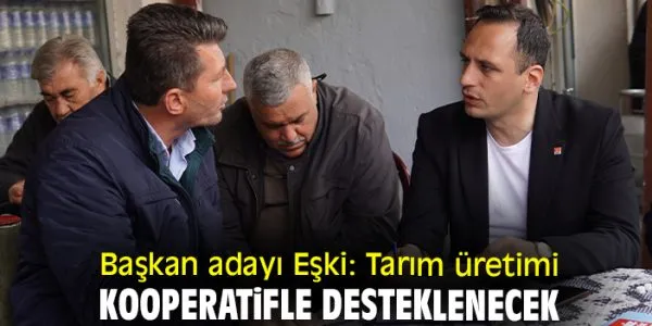 Eşki: Tarıma Destek Veriyoruz