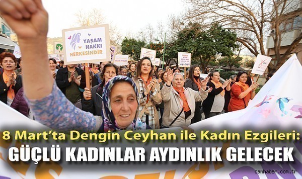8 Mart’ta Dengin Ceyhan ile Kadın Ezgileri: Güçlü Kadınlar Aydınlık Gelecek