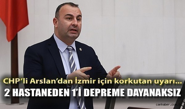 CHP’li Arslan’dan İzmir için korkutan uyarı… 2 hastaneden 1’i depreme dayanaksız!