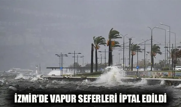 İzmir’de Arabalı Vapur ve Yolcu Gemisi Seferleri İptal Edildi