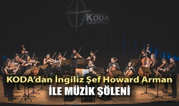 KODA’dan İngiliz Şef Howard Arman ile müzik şöleni