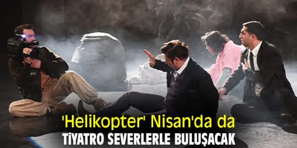 İzBBŞT Helikopter Oyunu Nisan’da Sahnelenecek