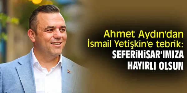 Aydın, Yetişkin’i Tebrik Etti – Seferihisar Haber
