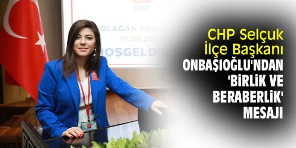 CHP Selçuk İlçe Başkanı’ndan ‘Birlik ve Beraberlik’ çağrısı