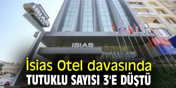 İsias Otel davasında tutukluluğa itiraz başarıyla sonuçlandı.