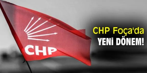 Foça’da CHP İlçe Başkanlığı’na Yeni Atama!