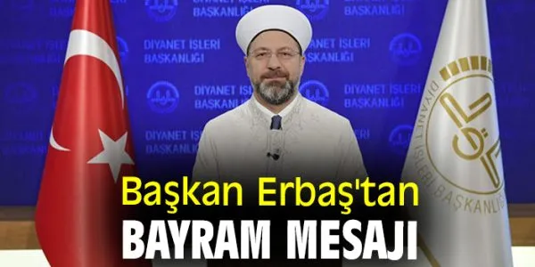 Diyanet İşleri Başkanı’ndan Bayram Mesajı