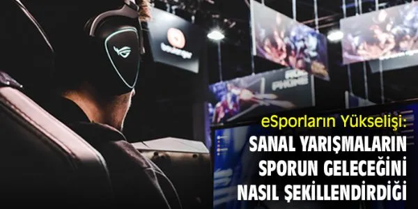 eSporlar: Sporun Geleceğinde Devrim