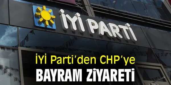 İYİ Parti’den CHP’ye Ramazan Bayramı ziyareti