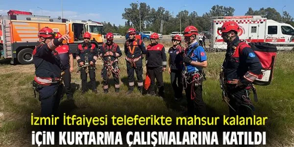 İzmir İtfaiyesi Antalya’daki Kurtarma Çalışmalarına Destek