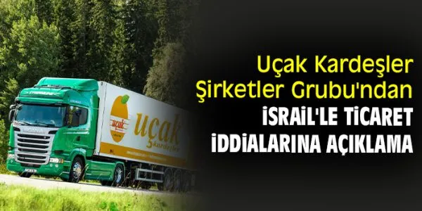 Uçak Kardeşler Şirketler Grubu İsrail İddialarını Yalanladı