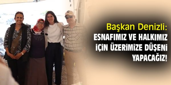 Çeşme Belediye Başkanı Pazar Ziyaretlerini Anlattı!