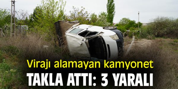 Bahşılı’da Kamyonet Takla Attı, 3 Yaralı!