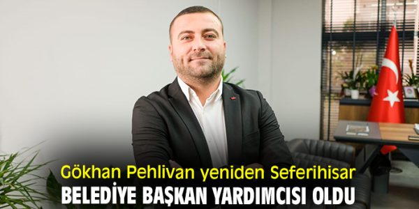 Seferihisar Belediyesi’nde Gökhan Pehlivan Yeniden Başkan Yardımcısı!