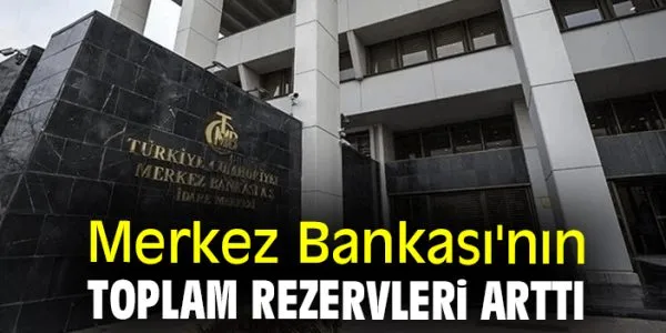 TCMB’nin Rezervleri Arttı!