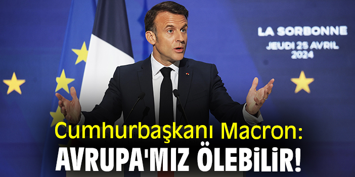 Macron: Avrupa, Savunmasını Artırmalı!