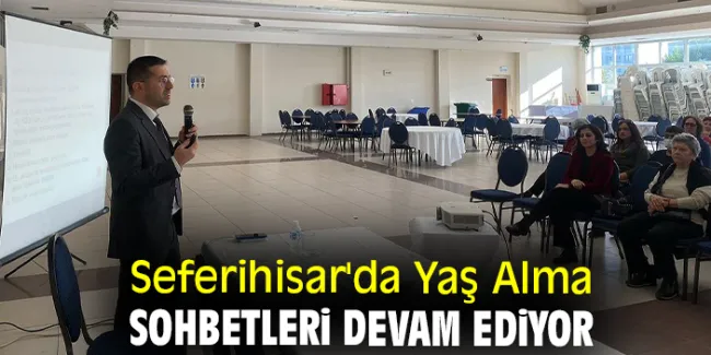 Seferihisar’da Yaş Alma Sohbetleri başlıyor!