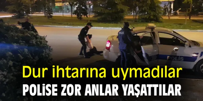 GENÇLERİN KAÇIŞI POLİSE ZOR ANLAR YAŞATTI