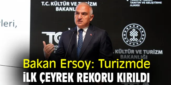 Turizmde 2024 yılı ilk çeyrekte rekor kırıldı