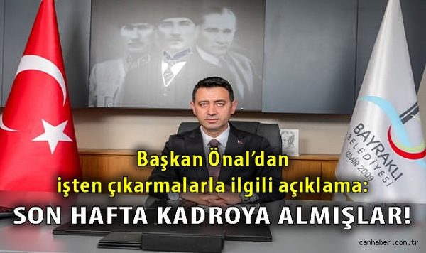 Bayraklı Belediye Başkanı İrfan Önal’dan İşten Çıkarmalarla İlgili Açıklama!