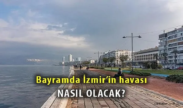İzmir’de Bayram Tatili Başladı! Hava Durumu Nasıl?