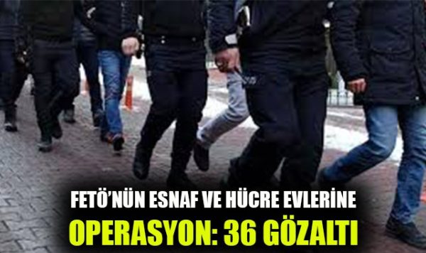 FETÖ/PDY Esnaf Yapılanması Operasyonu: 45 Şüpheli Yakalandı!