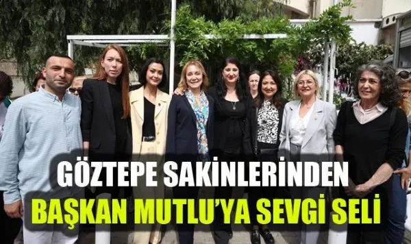Başkan Mutlu, Göztepe Mahallesi’nde Buluştu!