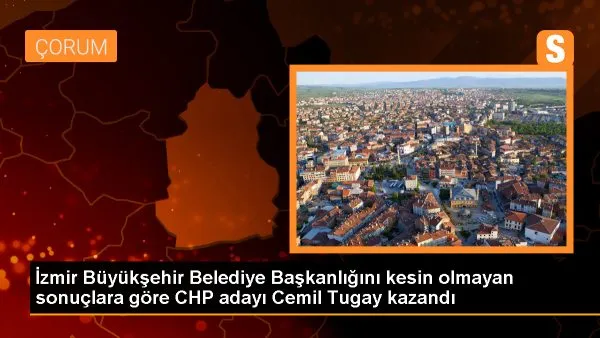 İzmir’de CHP Adayı Cemil Tugay Büyükşehir Belediye Başkanı seçildi