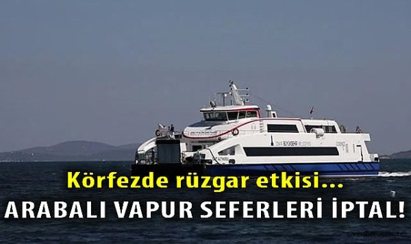 İzmir’de Şiddetli Rüzgar Arabalı Vapur Seferlerini İptal Etti