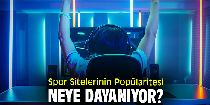 Spor Bahisleri Popülerliğini Arttıran Faktörler