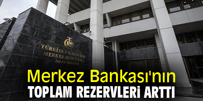 TCMB’nin Rezervleri Yükselişte!