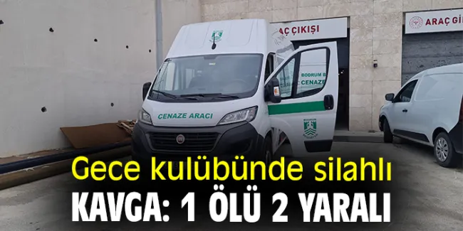 Bodrum’da Gece Kulübünde Silahlı Kavga!