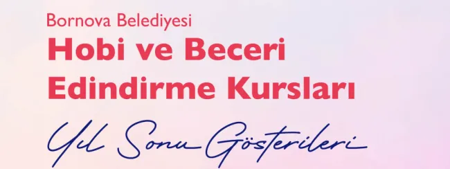 Bornovalılara Gösteri: Hobi ve Beceri Kursları Sahneye Çıkıyor