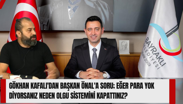 Gökhan Kafalı’dan Başkan Önal’a soru; Eğer para yok diyorsanız neden Olgu Sistemini kapattınız?
