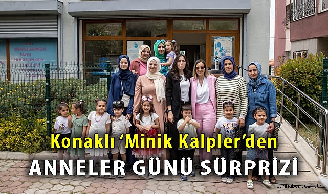 Konak Belediyesi Anneler Günü’ne Minik Kalplerle Sürpriz Etkinlik!