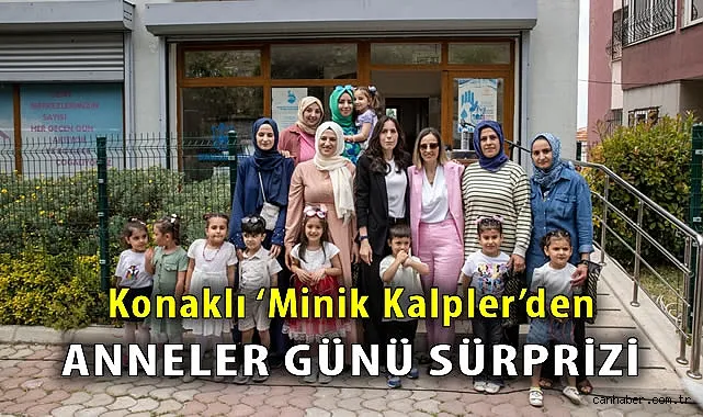 Konak Belediyesi Anneler Günü’ne Minik Kalplerle Sürpriz Etkinlik!