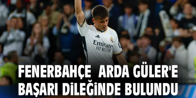 Arda Güler, Real Madrid ile finalde!