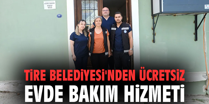 Tire Belediyesi ve İzmir Büyükşehir Belediyesi’nden Ücretsiz Sağlık Hizmeti!