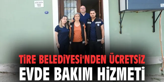Tire Belediyesi ve İzmir Büyükşehir Belediyesi’nden Ücretsiz Sağlık Hizmeti!