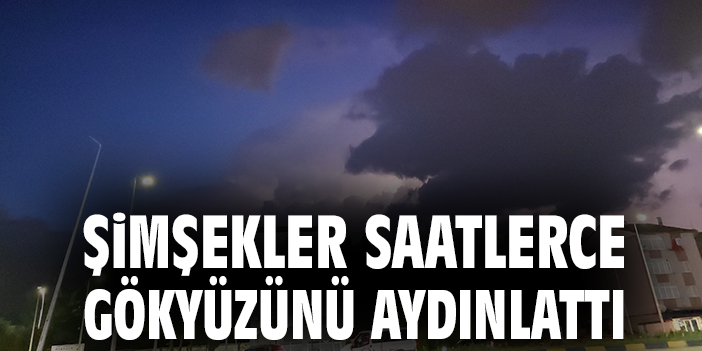 Karabük’te muhteşem şimşek gösterisi!
