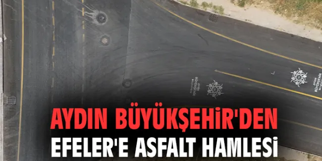 Efeler’de Yollara Yeni Bir Dokunuş!
