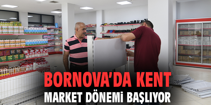 Bornova Belediyesi’nden Yeni Proje: Kent Marketler!