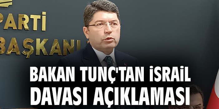 Bakan Tunç, İsrail’e Sert Tepki Gösterdi: “İsrail Terör Örgütü Gibi Hareket Ediyor”