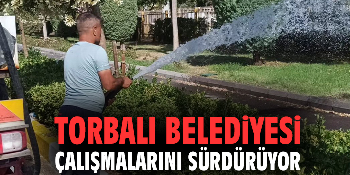 Torbalı Belediyesi Park ve Bahçeleri Serinletiyor!