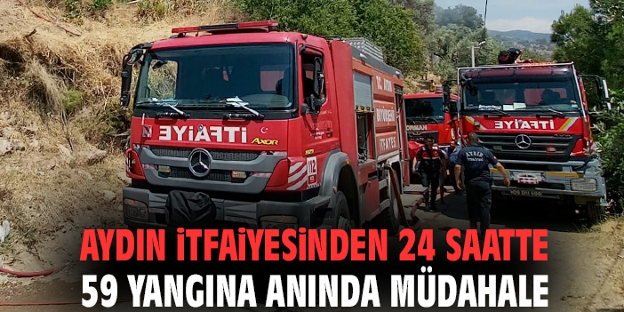 Aydın İtfaiyesi Yangınlara Anında Müdahale Ediyor