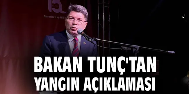 Adalet Bakanı Tunç’tan Anız Yangını Açıklaması